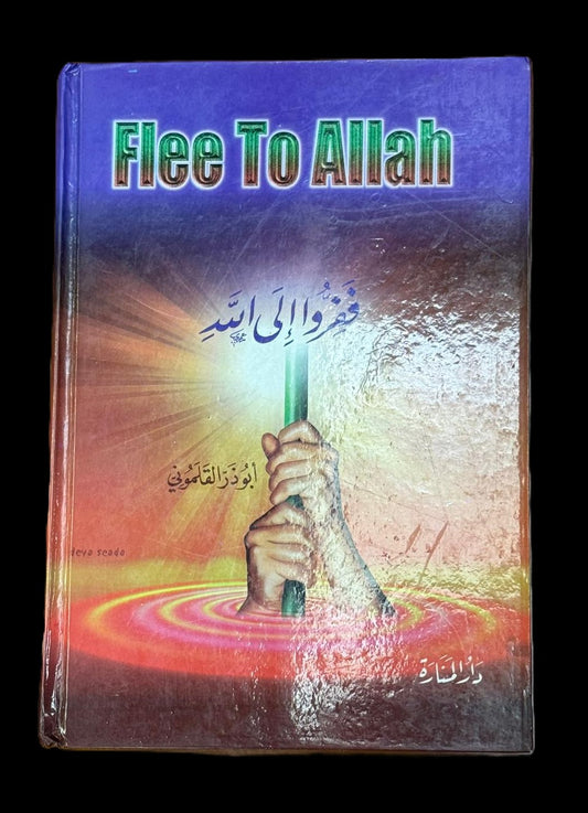 Flee To Allah by Abu Dharr al-Qalamuni - Islamic Spiritual Growth & Healing Book